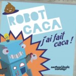 Robot Caca - j'ai fait caca