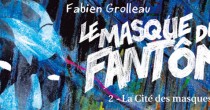 Le masque du fantôme - Fabien Grolleau Le masque du fantôme - Fabien Grolleau